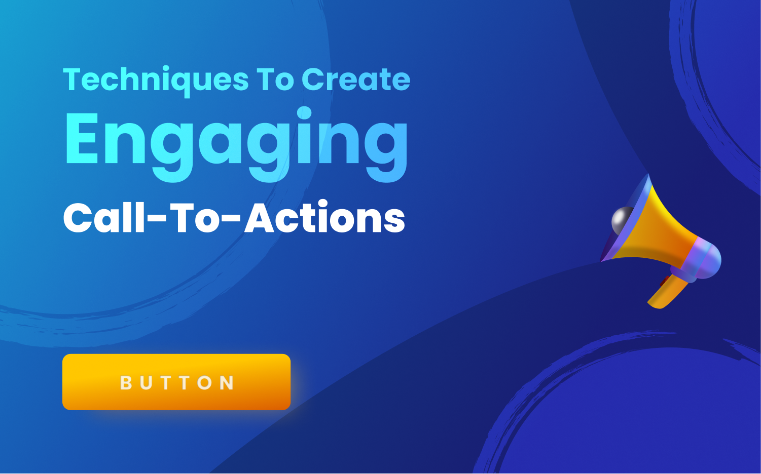 Techniques to Create Engaging Call-to-Actions