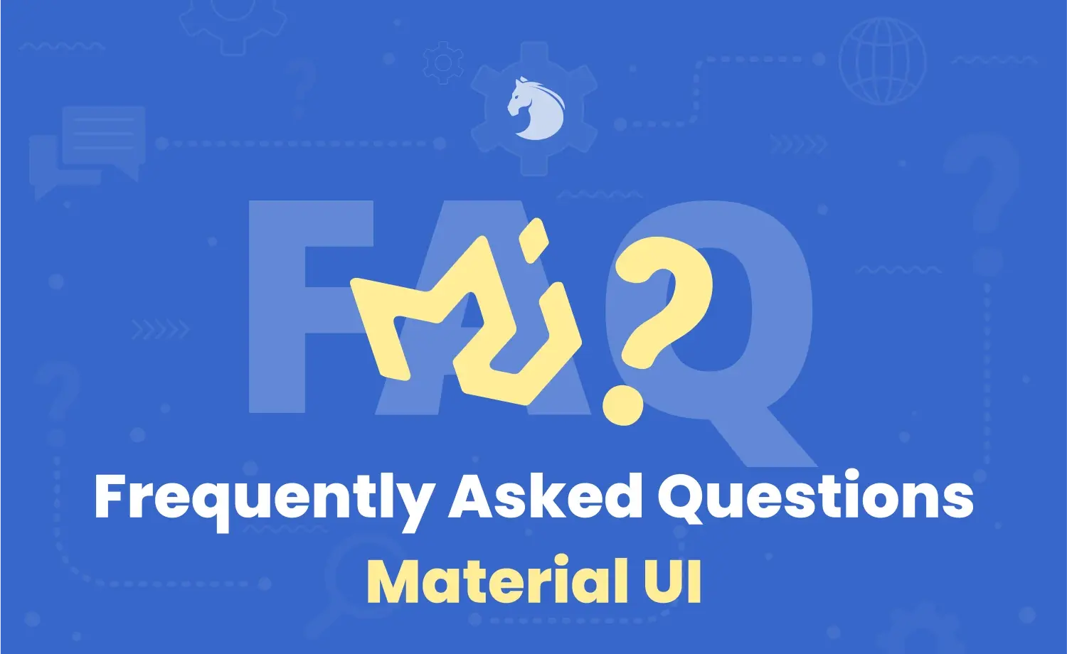 20+ Most Frequently Asked Questions Answered: Material UI
